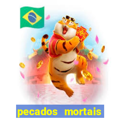 pecados mortais para confessar